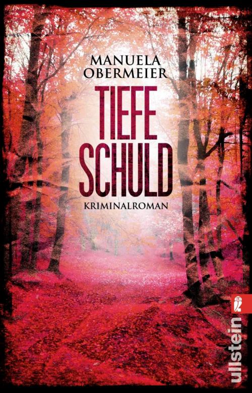 Cover of the book Tiefe Schuld by Manuela Obermeier, Ullstein Ebooks