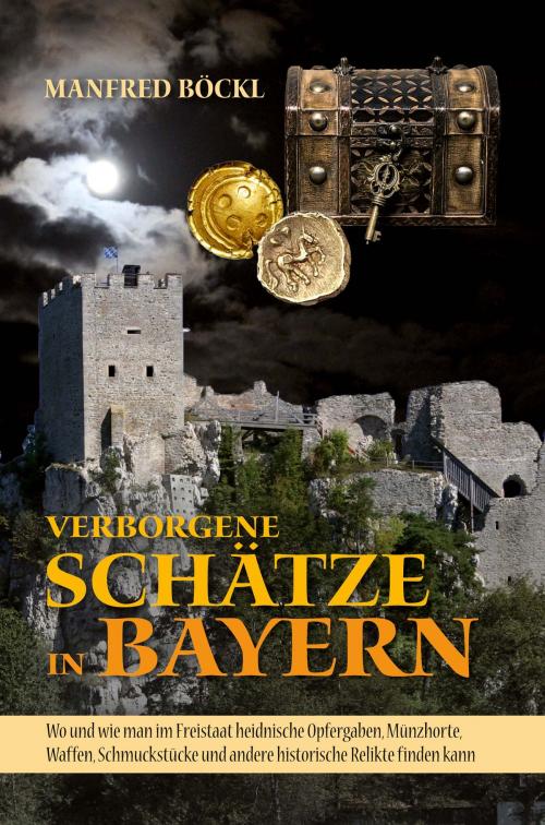 Cover of the book Verborgene Schätze in Bayern by Manfred Böckl, SüdOst Verlag