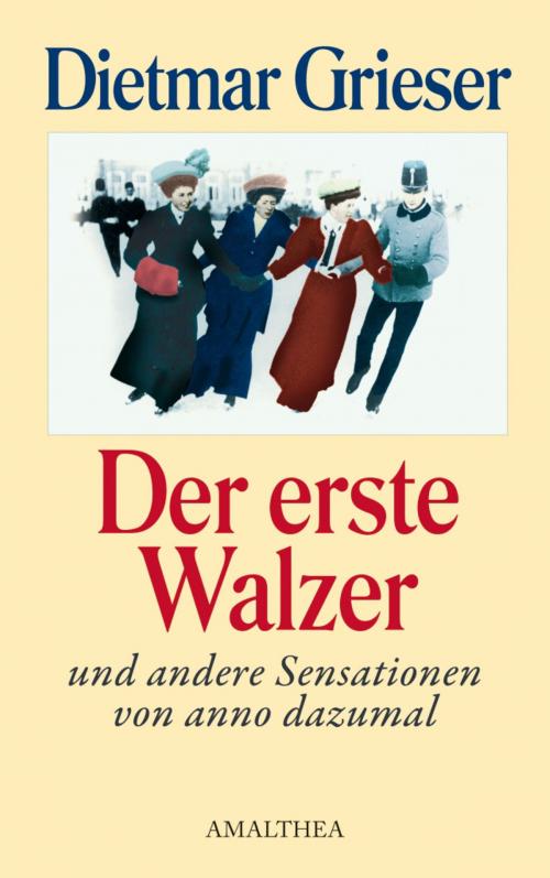 Cover of the book Der erste Walzer by Dietmar Grieser, Amalthea Signum Verlag