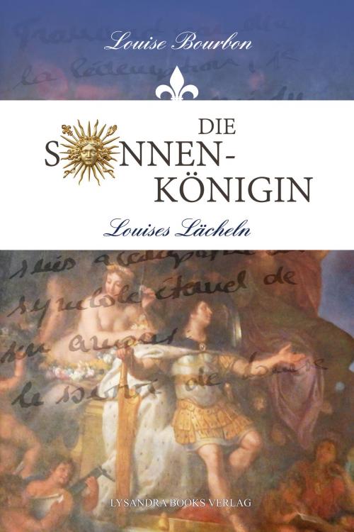 Cover of the book Die Sonnenkönigin by Louise Bourbon, Lysandra Books Verlag