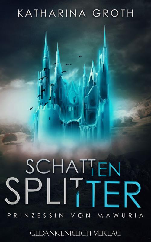 Cover of the book Schattensplitter by Katharina Groth, GedankenReich Verlag