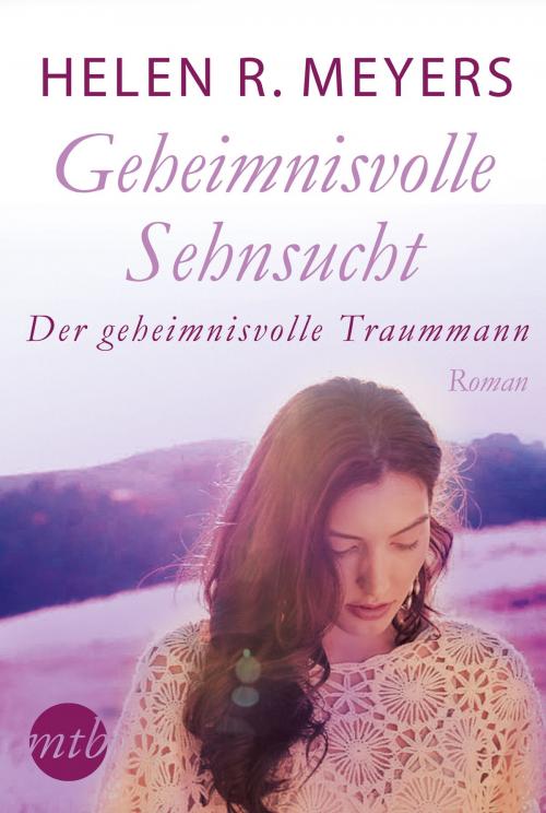 Cover of the book Der geheimnisvolle Traummann by Helen R. Myers, MIRA Taschenbuch