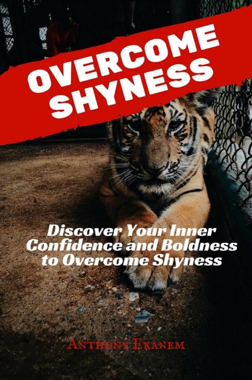 Cover of the book Overcome Shyness by Anthony Udo Ekanem, Anthony Ekanem