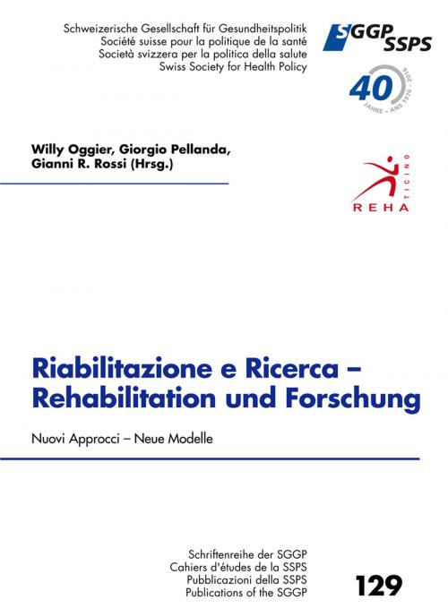 Cover of the book Riabilitazione e Ricerca - Rehabilitation und Forschung, Nouvi Approcci - Neue Modelle by Giorgio Pellanda, Gianni R. Rossi, Willy Oggier, Schweizerische Gesellschaft für Gesundheitspolitik SGGP