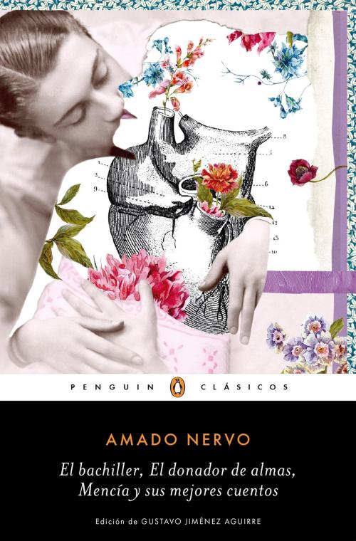 Cover of the book El bachiller, El donador de almas, Mencía y sus mejores cuentos by Amado Nervo, Penguin Random House Grupo Editorial México