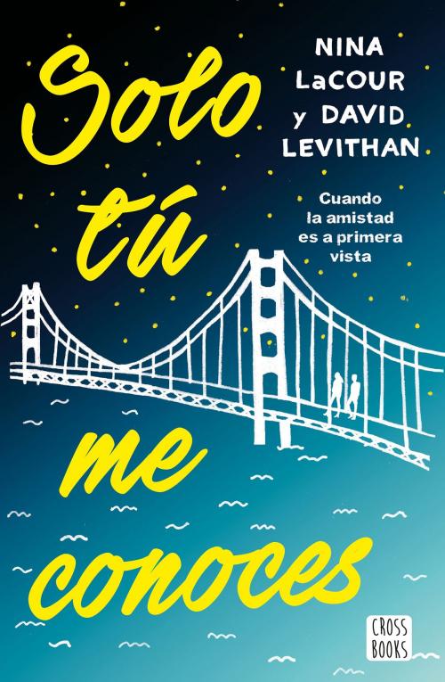 Cover of the book Solo tú me conoces by David Levithan, Nina LaCour, Grupo Planeta