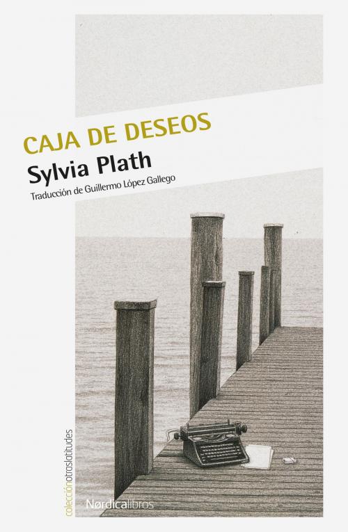 Cover of the book La caja de los deseos by Sylvia Plath, Nórdica Libros