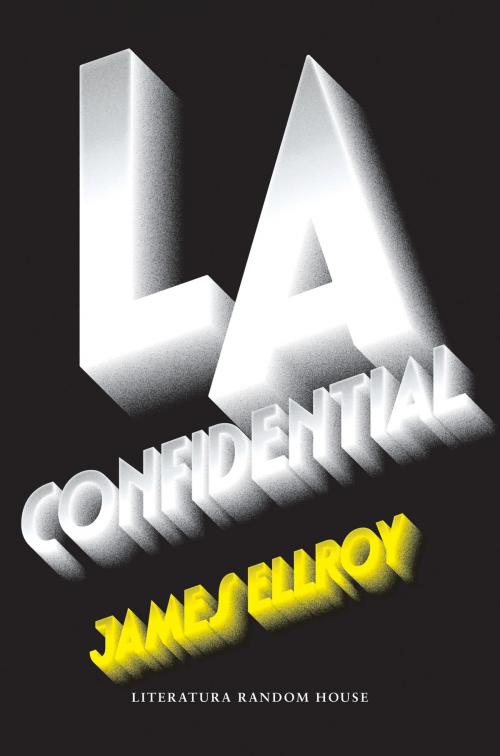 Cover of the book L.A. Confidential (Cuarteto de Los Ángeles 3) by James Ellroy, Penguin Random House Grupo Editorial España