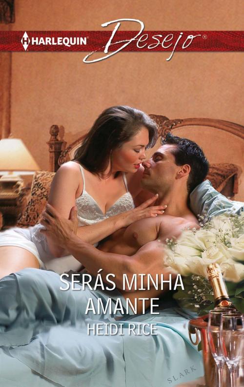 Cover of the book Serás minha amante by Heidi Rice, Harlequin, uma divisão de HarperCollins Ibérica, S.A.