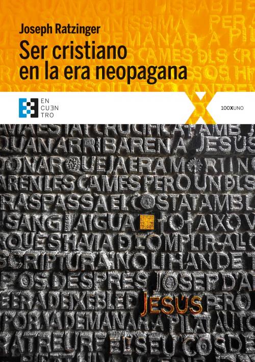 Cover of the book Ser cristiano en la era neopagana by Joseph Ratzinger, Ediciones Encuentro