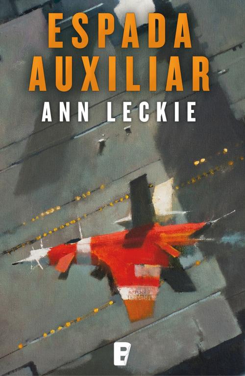 Cover of the book Espada auxiliar (Imperial Radch 2) by Ann Leckie, Penguin Random House Grupo Editorial España