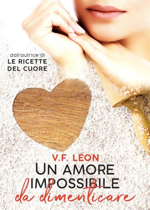 Cover of the book Un amore impossibile da dimenticare by V. F. Leon, V.f. Leon