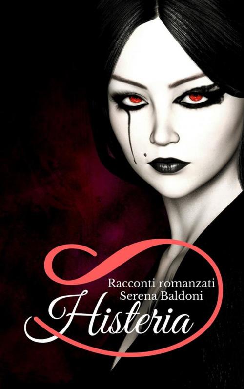 Cover of the book Histerya by Serena Baldoni, storico, Serena Baldoni