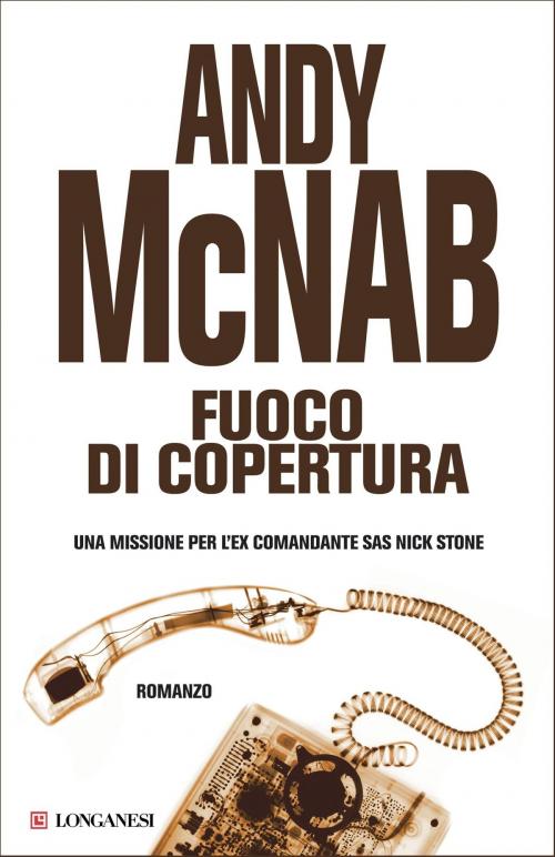 Cover of the book Fuoco di copertura by Andy McNab, Longanesi