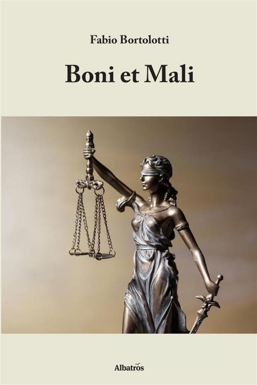 Cover of the book Boni et Mali by Fabio Bortolotti, Gruppo Albatros Il Filo