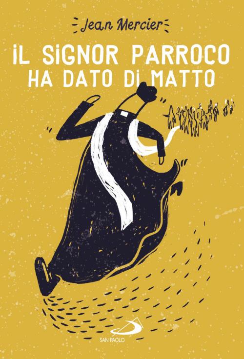 Cover of the book Il signor parroco ha dato di matto by Jean Mercier, San Paolo Edizioni