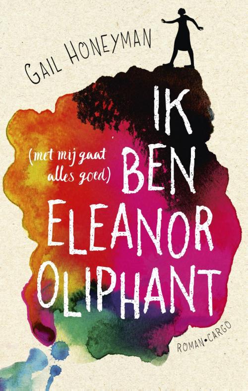 Cover of the book Ik ben Eleanor Oliphant by Gail Honeyman, Bezige Bij b.v., Uitgeverij De