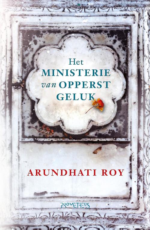 Cover of the book Het ministerie van opperst geluk by Arundathi Roy, Prometheus, Uitgeverij