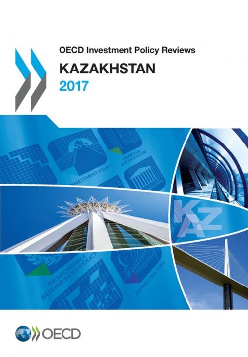 Cover of the book OECD Investment Policy Reviews: Kazakhstan 2017 by Collectif, OECD