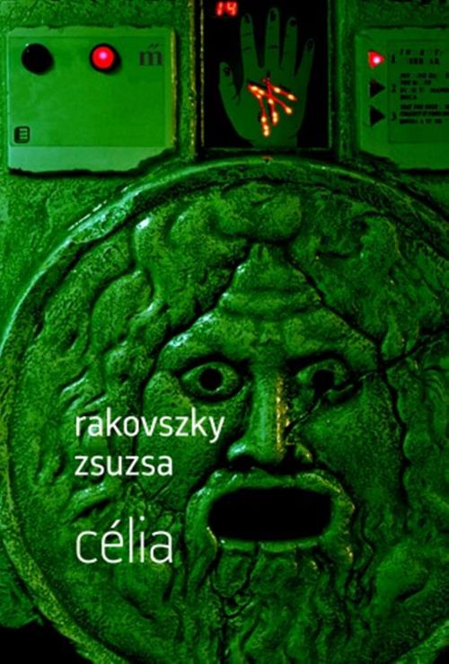 Cover of the book Célia by Rakovszky Zsuzsa, PublishDrive