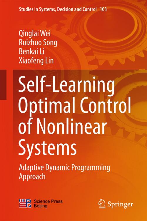 Cover of the book Self-Learning Optimal Control of Nonlinear Systems by Qinglai Wei, Ruizhuo Song, Benkai Li, Xiaofeng Lin, Springer Singapore