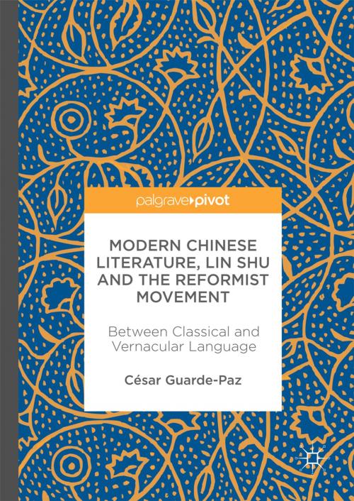 Cover of the book Modern Chinese Literature, Lin Shu and the Reformist Movement by César Guarde-Paz, Springer Singapore