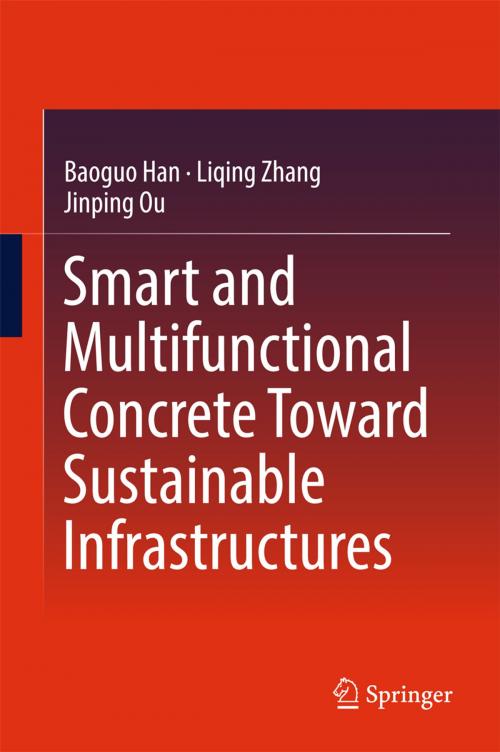 Cover of the book Smart and Multifunctional Concrete Toward Sustainable Infrastructures by Baoguo Han, Liqing Zhang, Jinping Ou, Springer Singapore