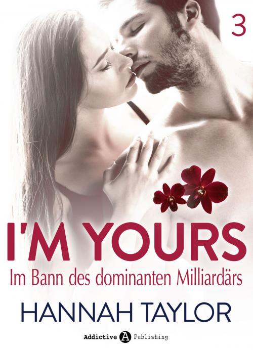 Cover of the book I’m Yours Band 3 by Hannah Taylor, Addictive Publishing