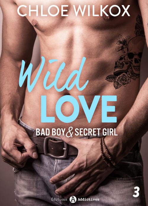 Cover of the book Wild Love - 3 by Chloe Wilkox, Editions addictives