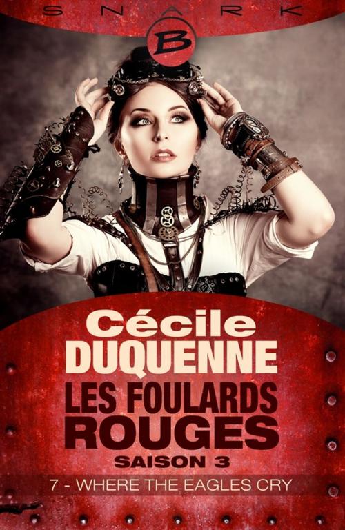 Cover of the book Where the Eagles Cry - Épisode 7 by Cécile Duquenne, Bragelonne