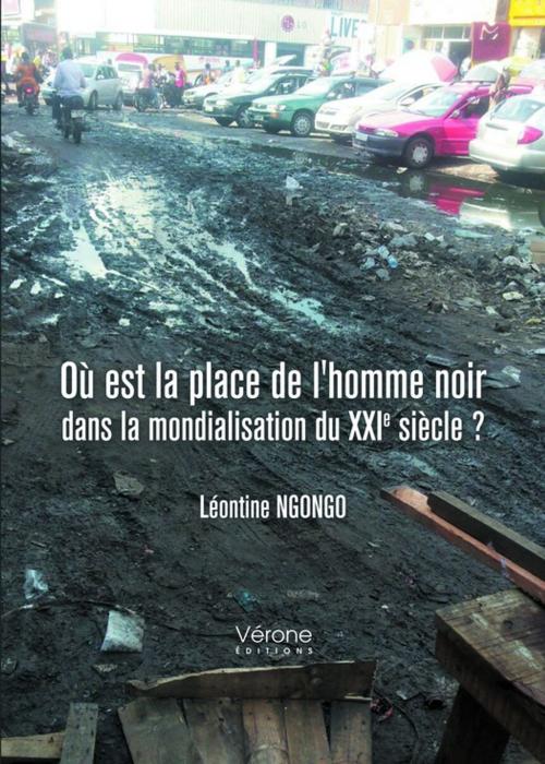 Cover of the book Où est la place de l'homme noir dans la mondialisation du XXIe siècle ? by Léontine NGONGO, Editions Vérone