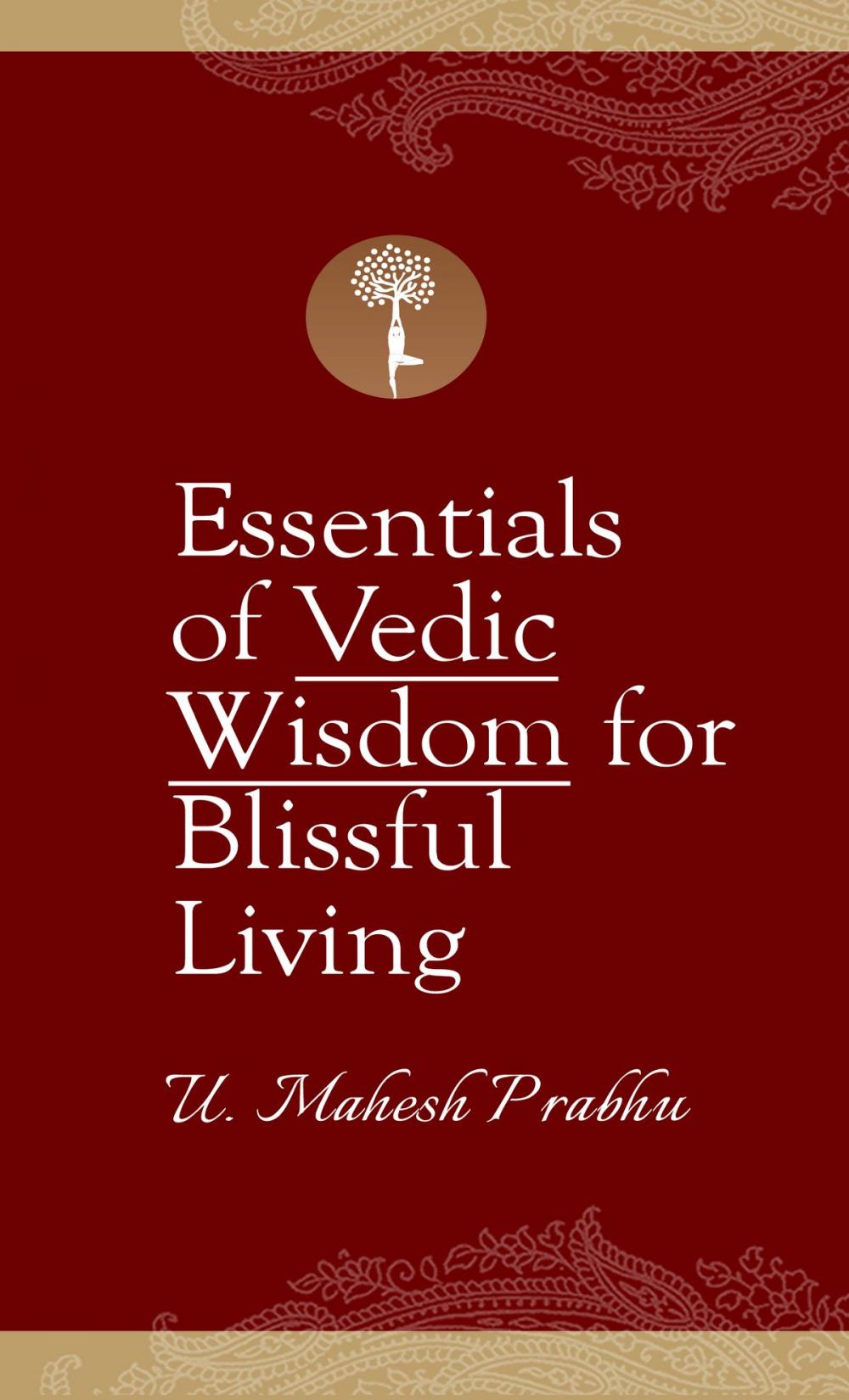 Big bigCover of The Essentials of Vedic Wisdom for Blissful Living