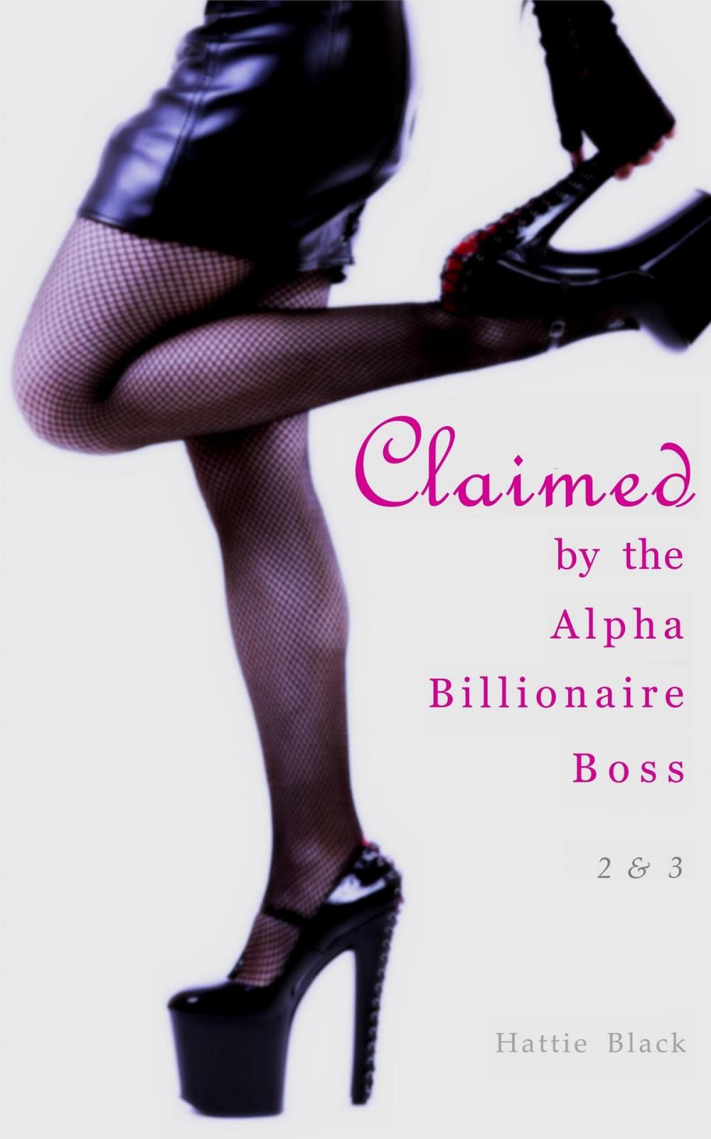 Big bigCover of Claimed by the Alpha Billionaire Boss 2 & 3