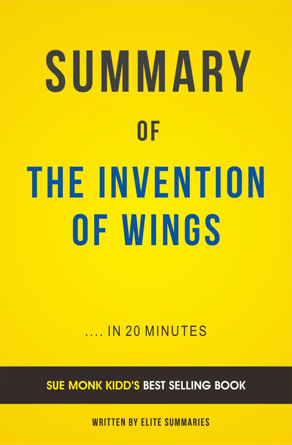 Big bigCover of Summary of The Invention of Wings: by Sue Monk Kidd | Includes Analysis