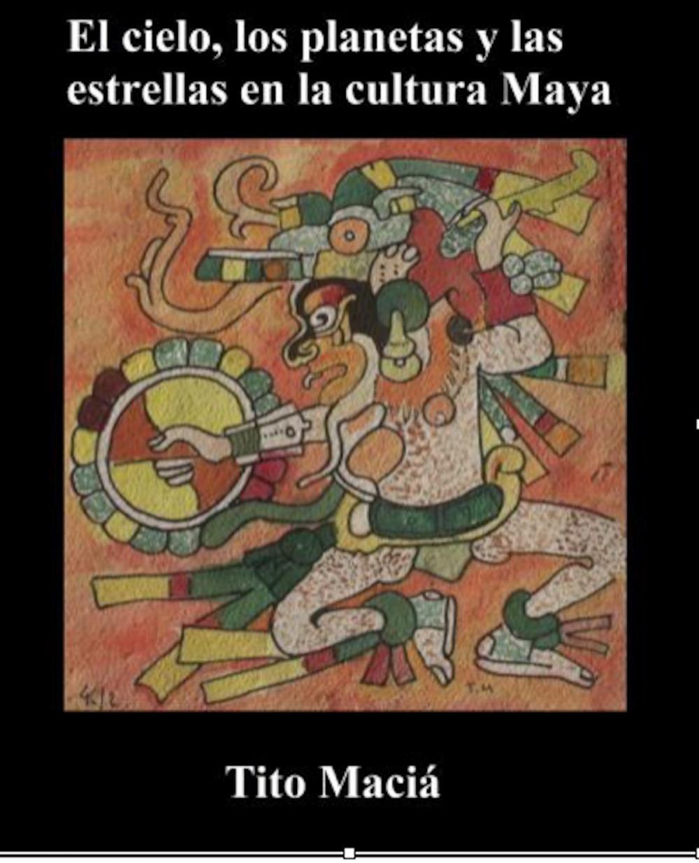 Big bigCover of El Cielo, los Planetas y las Estrellas en la Cultura Maya