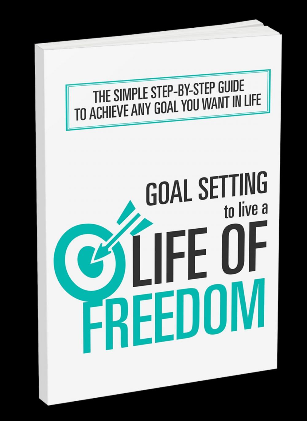 Big bigCover of Goal Setting To Live A Life Of Freedom