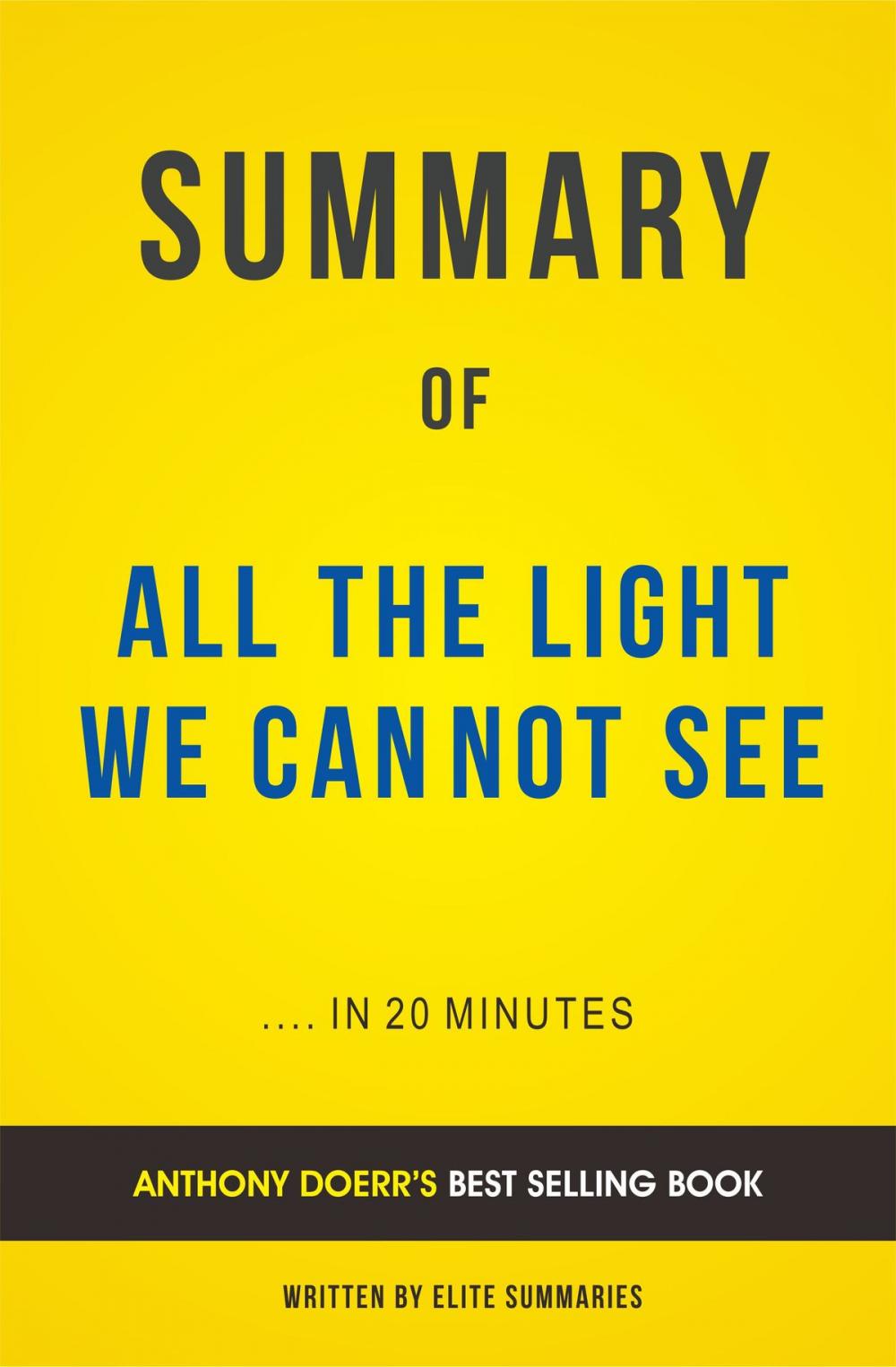 Big bigCover of Summary of All The Light We Cannot See: by Anthony Doerr | Includes Analysis