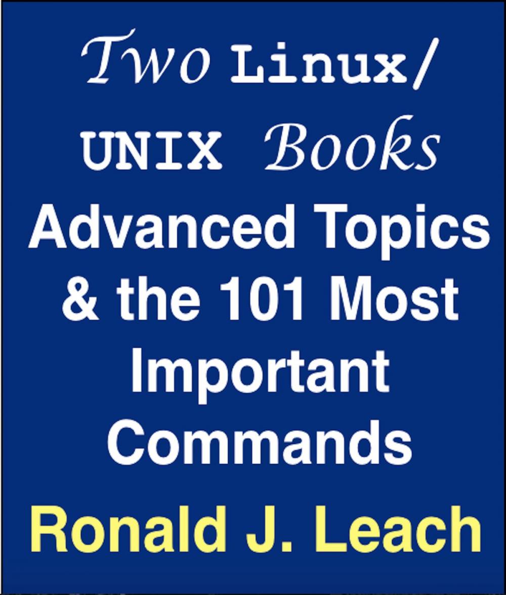 Big bigCover of Two Linux/UNIX Books: Advanced Topics & the 101 Most Important Commands