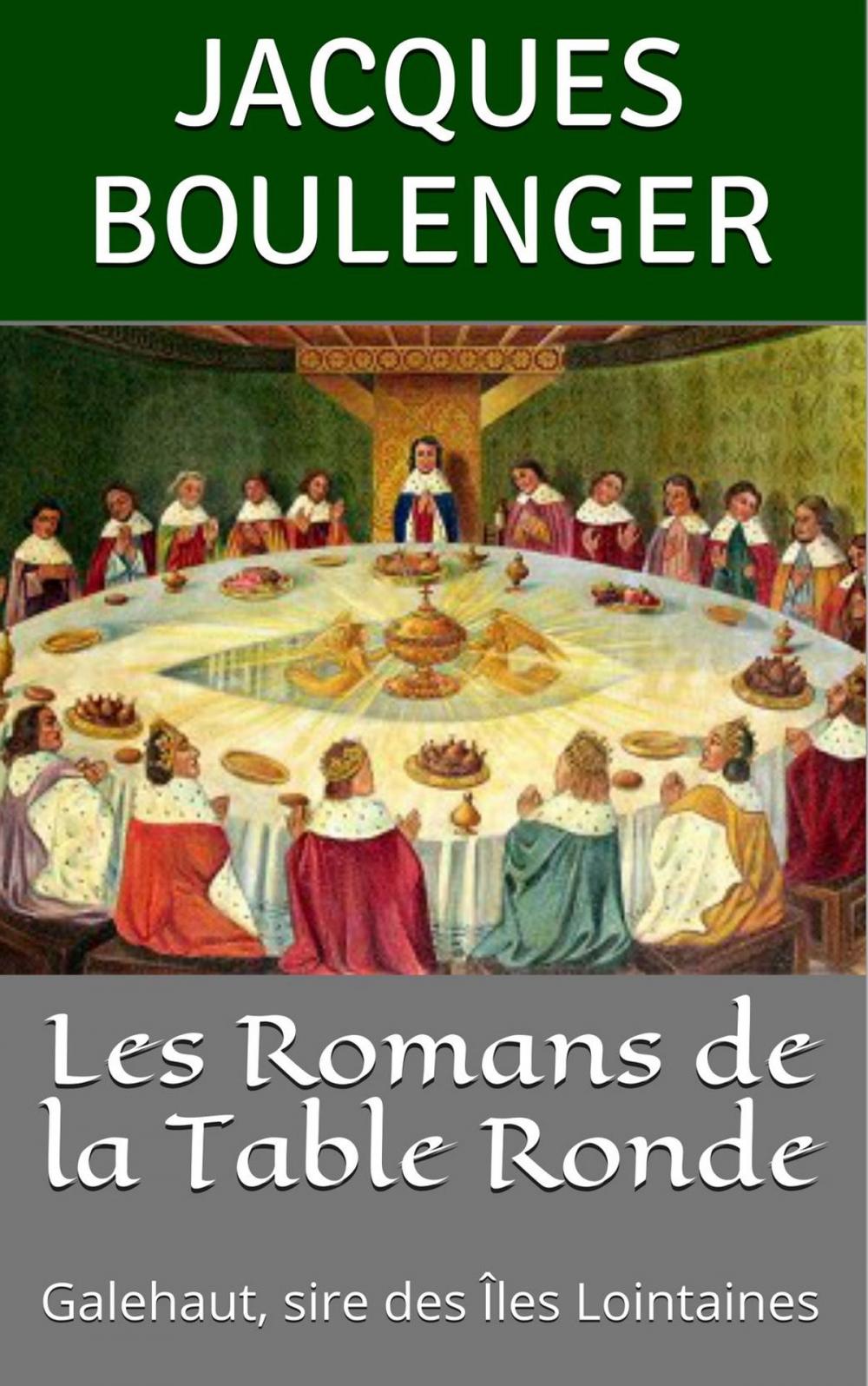 Big bigCover of Les Romans de la Table Ronde: Galehaut, sire des Îles Lointaines