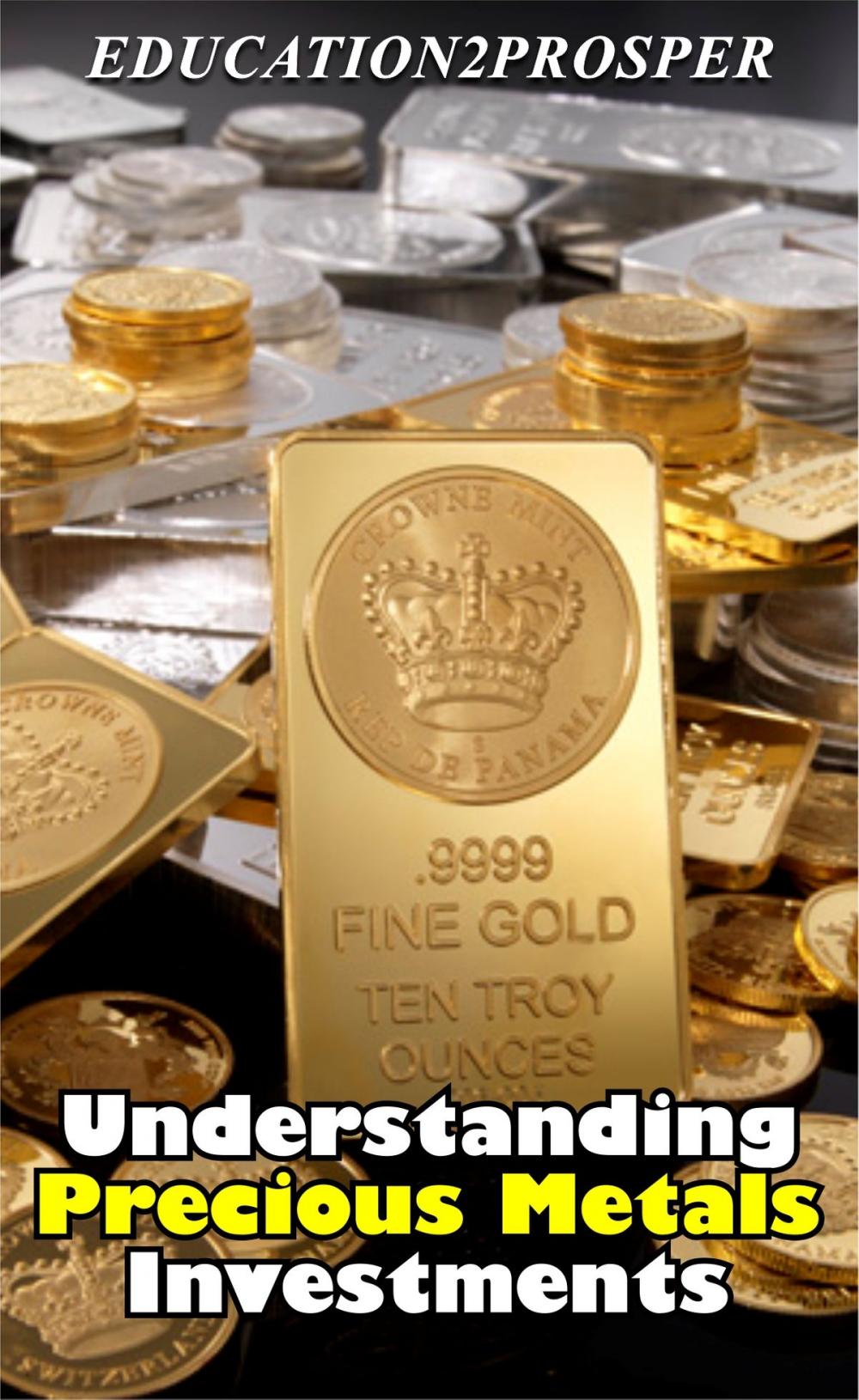 Big bigCover of Understanding Precious Metals Investments