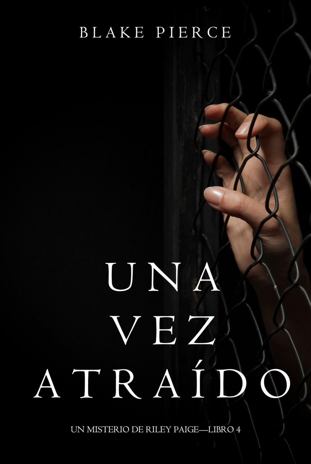 Big bigCover of Una Vez Atraído (Un Misterio de Riley Paige—Libro 4)