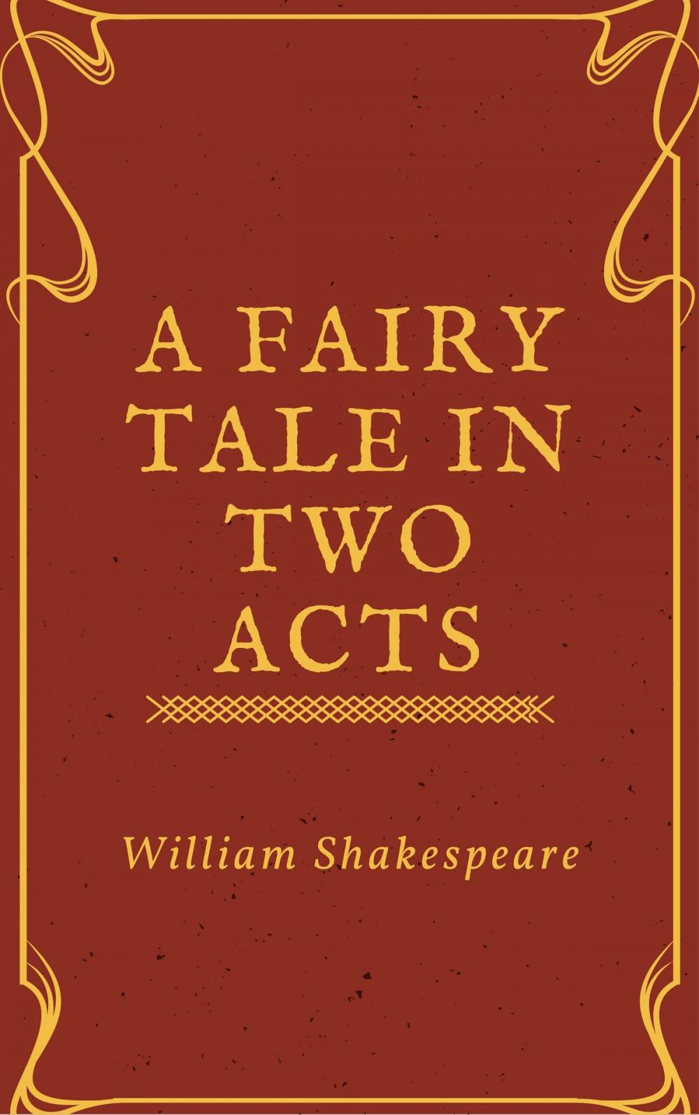 Big bigCover of A Fairy Tale in Two Acts Taken from Shakespeare (Annotated)