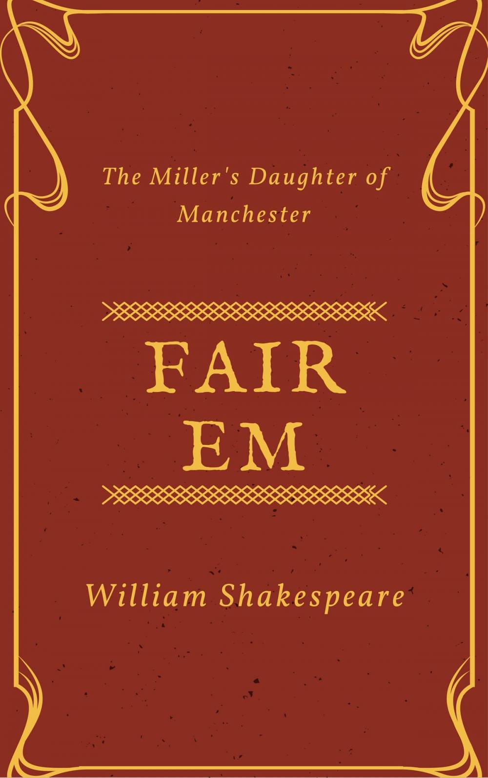 Big bigCover of Fair Em, the Miller's Daughter of Manchester (Annotated)