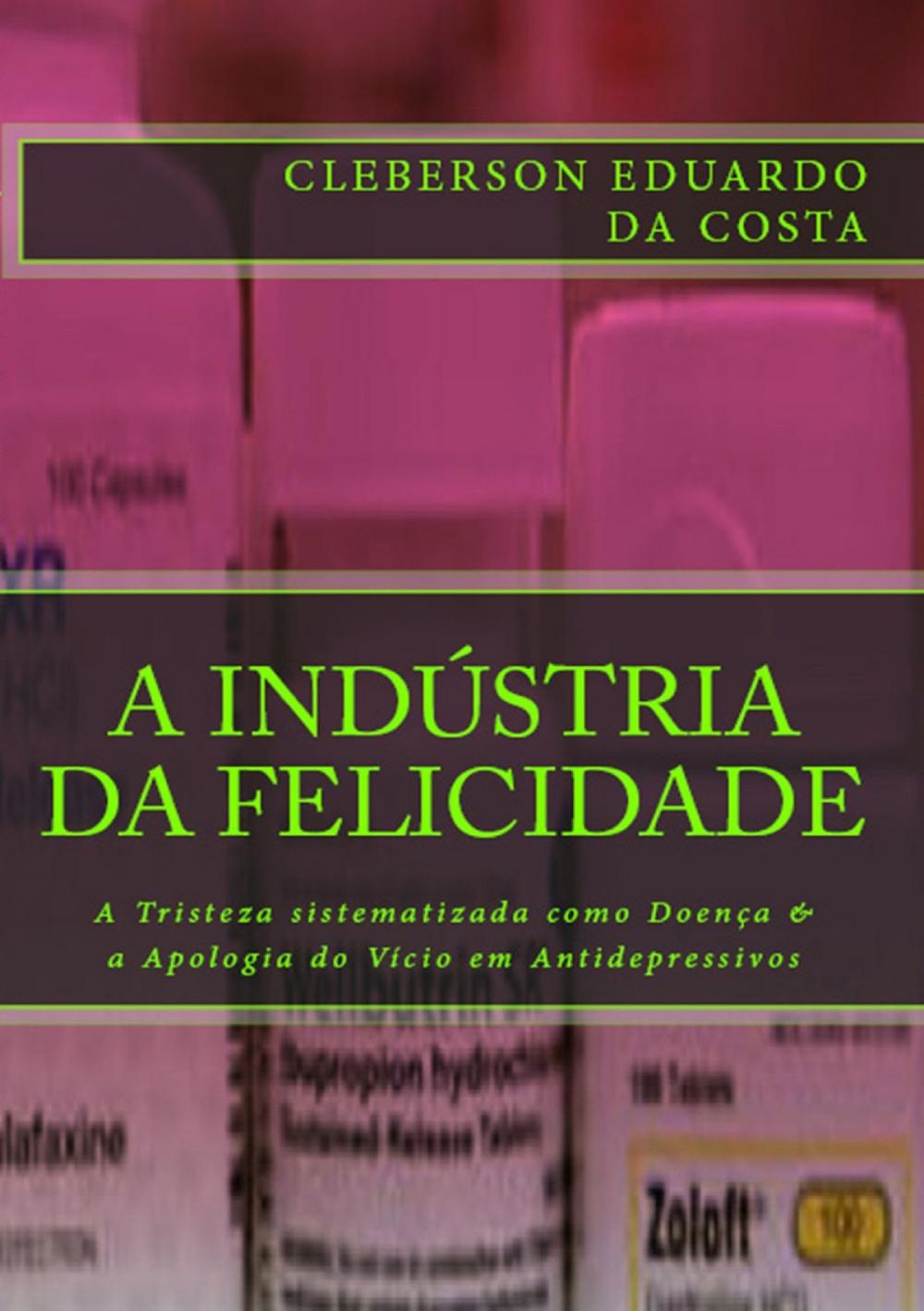 Big bigCover of A Indústria da Felicidade