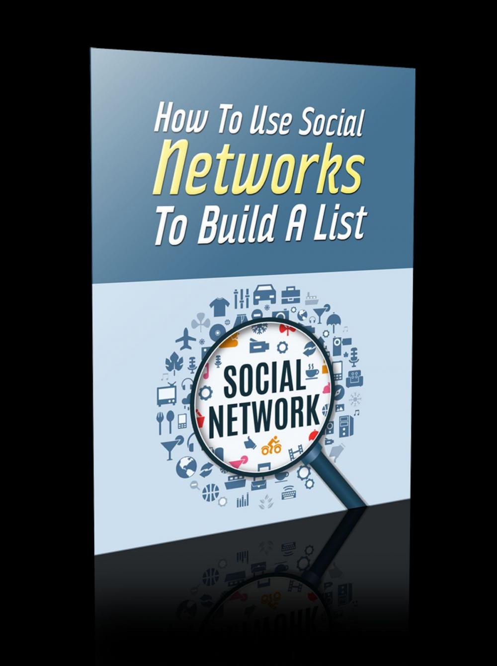 Big bigCover of How to Use Social Networks to Build a List