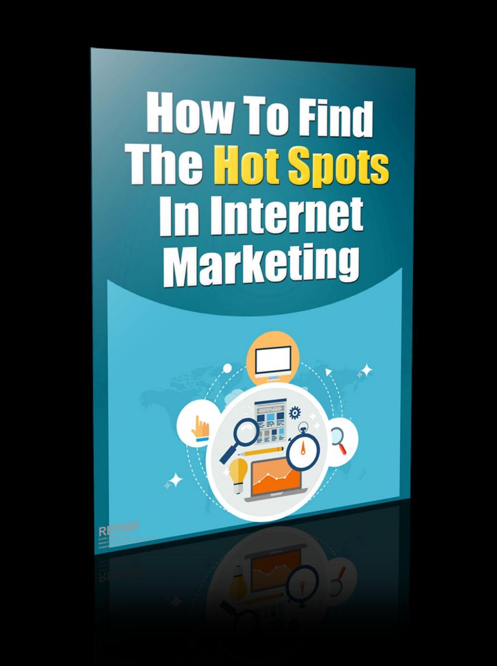 Big bigCover of How to Find The Hot Spots in Internet Marketing