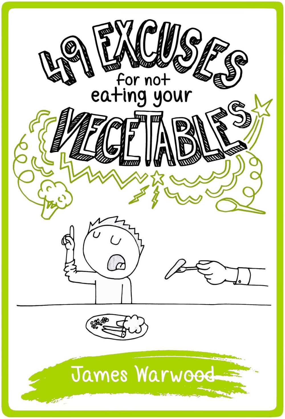 Big bigCover of 49 Excuses for Not Eating Your Vegetables