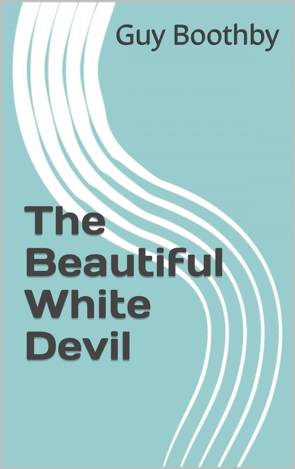 Big bigCover of The Beautiful White Devil