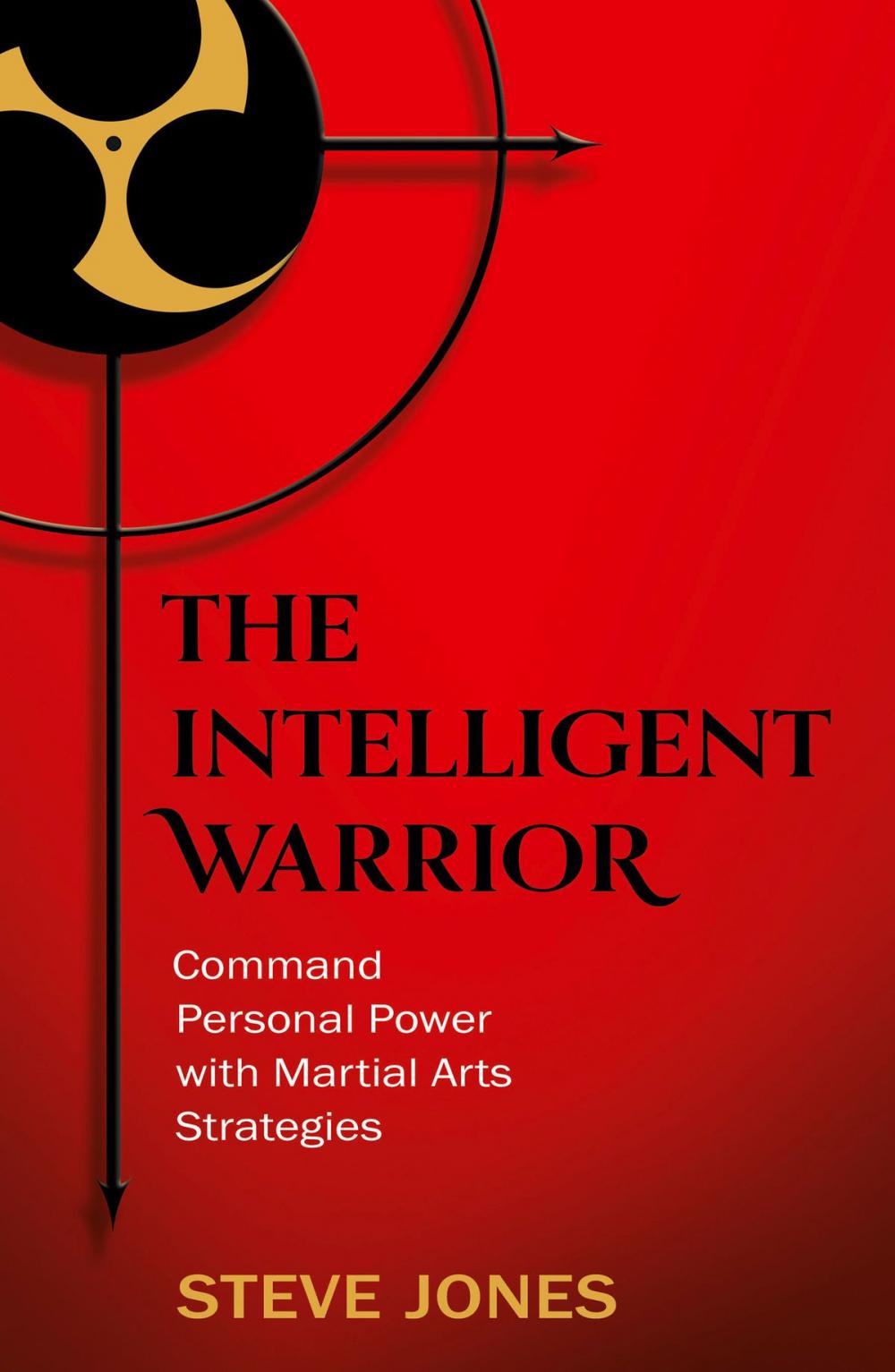 Big bigCover of The Intelligent Warrior: Command Personal Power with Martial Arts Strategies