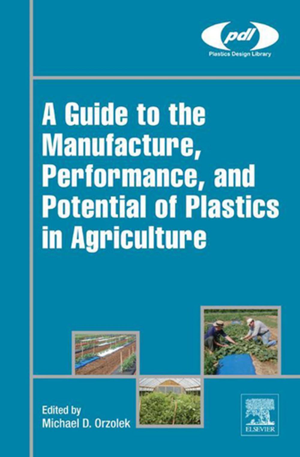 Big bigCover of A Guide to the Manufacture, Performance, and Potential of Plastics in Agriculture